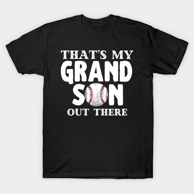 That's My Grandson Out There, Cute Baseball Fan T-Shirt by JustBeSatisfied